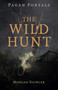 Pagan Portals - The Wild Hunt by Morgan Daimler, 9781803418957