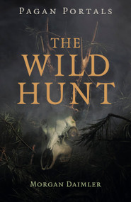 Pagan Portals - The Wild Hunt by Morgan Daimler, 9781803418957