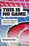 This Is No Game (The Perils of Seeing Politics as a Sport) by Benjamin Darr, 9781803419923