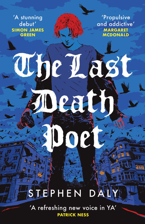 The Last Death Poet ('A refreshing new voice in YA' Patrick Ness) by Stephen Daly, 9781836431350