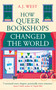 How Queer Bookshops Changed the World by A.J. West, 9781836431695