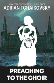 Preaching to the Choir Limited Edition Signed Hardcover by Adrian Tchaikovsky, 9781837867301