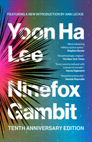 Ninefox Gambit (Tenth Anniversary Edition) by Yoon Ha Lee, 9781837868018