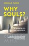 Why Souls? (A Mirror to the Universe) by Joshua R.  Farris, 9781903816417