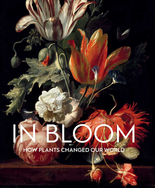 In Bloom (How Plants Changed Our World) by Francesca Leoni, Stephen Harris, David Berry, Martyn Rix, Vinita Damodaran, Mike Webb, India Cole, Lynn Parker, 9781910807743