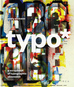 typo* (A Scrapbook of Typographic Obsession) by Andy Altmann, 9781911422327