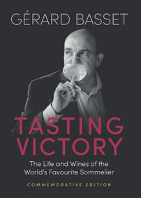 Tasting Victory (Commemorative Edition) (The Life and Wines of the World's Favourite Sommelier) by Gérard Basset, 9781917084772