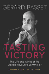 Tasting Victory (The Life and Wines of the World's Favourite Sommelier (Commemorative Edition)) by Gérard Basset, 9781917084772