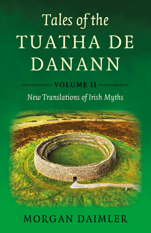 Tales of the Tuatha De Danann, Volume 2 (New Translations of Irish Myths) by Morgan Daimler, 9781917704502
