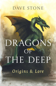 Dragons of The Deep (Origins & Lore) by Dave Stone, 9781917704748