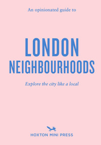An Opinionated Guide to London Neighbourhoods by James Manning, 9781917719001