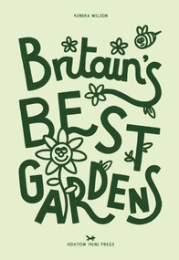 Britain's Best Gardens by Kendra Wilson, 9781917719131