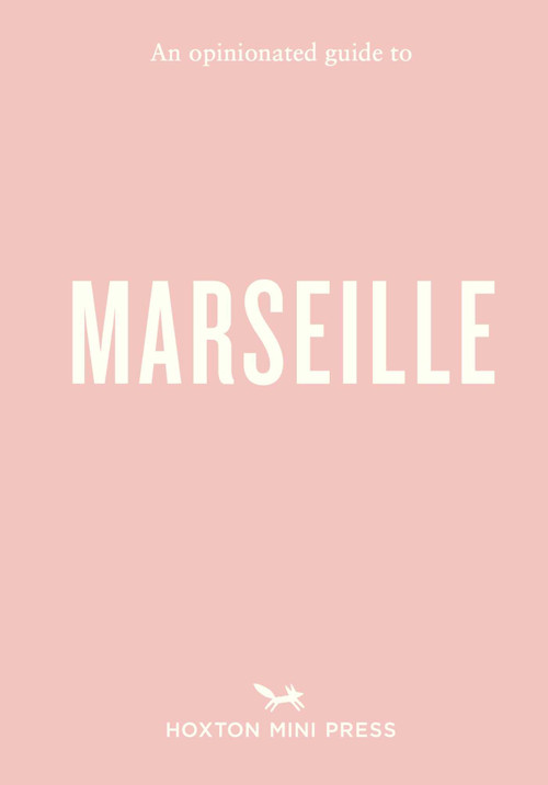 An Opinionated Guide to Marseille by Sandrine Faure, 9781917719148