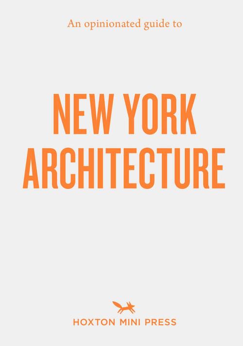 An Opinionated Guide to New York Architecture by Allison Meier, 9781917719179