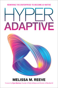 Hyperadaptive (Rewiring the Enterprise to Become AI-Native) by Melissa M. Reeve, Ryan Martens, 9781966280262