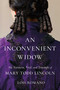 An Inconvenient Widow (The Torment, Trial, and Triumph of Mary Todd Lincoln) by Lois Romano, 9781982140724