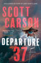 Departure 37 (A Novel) - 9781982191498 by Scott Carson, 9781982191498