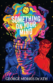 Something on Your Mind by George Morris De'Ath, 9781998672189