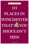 111 Places in Winchester That You Shouldn't Miss by Anna-Maria Bauer, 9783740825621