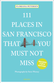 111 Places in San Francisco That You Must Not Miss (13th Edition) - 9783740828820 by Floriana Peterson, Steve Werney, 9783740828820