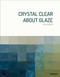 Crystal Clear About Glaze by Sofie Goethals, 9789059962149