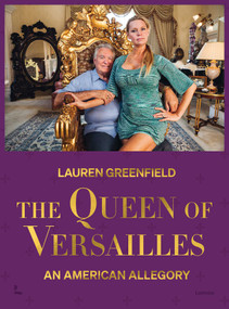 The Queen of Versailles (An American Allegory) by Lauren Greenfield, 9789059964518