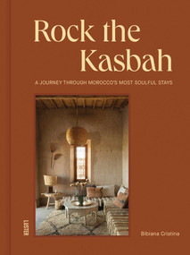 Rock the Kasbah (Morocco's Most Beautiful Places to Stay) by Bibiana Cristina, 9789460583964