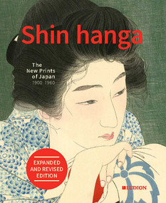 Shin Hanga. The New Prints of Japan 1900-1960 (Expanded and revised edition) by Chris Uhlenbeck, Jim Dwinger, Philo Ouweleen, 9789464781212