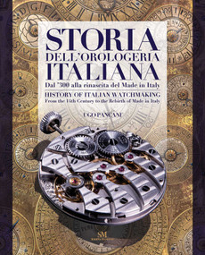 History of Italian Watchmaking (From the 14th Century to the Rebirth of Made in Italy) by Ugo Pancani, 9791280717573