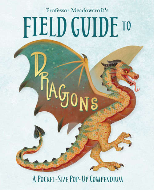 Professor Meadowcroft's Field Guide to Dragons (A Pocket-Size Pop-Up Compendium) by Matthew Reinhart, Kaitlin Hoyt, Stacia  Deutsch, 9798337401102