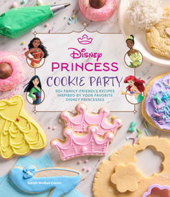 Disney Princess Cookie Party (50+ Family-Friendly Recipes Inspired by Your Favorite Disney Princesses) by Sarah Walker Caron, 9798337403748