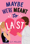 Maybe We're Meant to Last by G.F. Miller, 9798347100859
