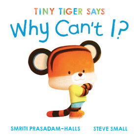 Tiny Tiger Says Why Can't I? by Smriti Prasadam-Halls, Steve Small, 9798347107261