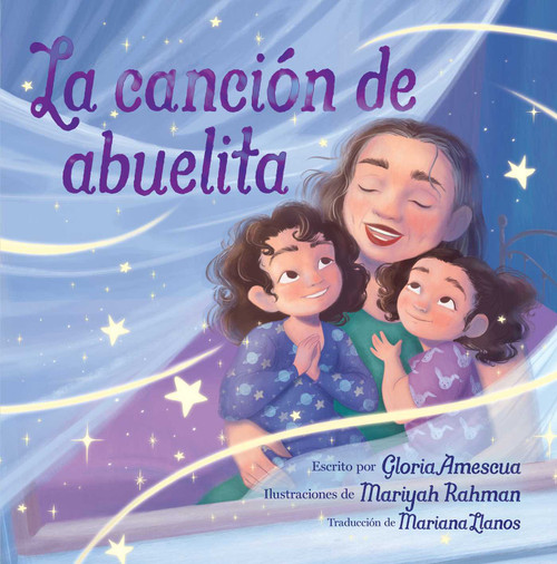 La canción de abuelita (Abuelita's Song) (Spanish Edition) by Gloria Amescua, Mariyah Rahman, Mariana Llanos, 9798347107766