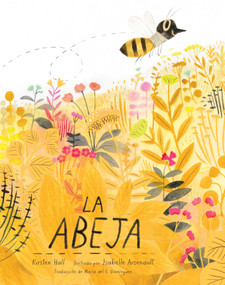 La abeja (The Honeybee) (Spanish Edition) - 9798347108152 by Kirsten Hall, Isabelle Arsenault, Maria del C Dominguez, 9798347108152