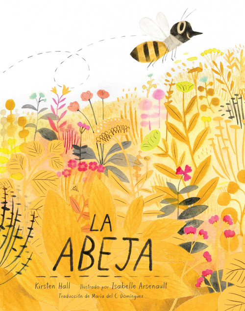 La abeja (The Honeybee) (Spanish Edition) - 9798347108152 by Kirsten Hall, Isabelle Arsenault, Maria del C Dominguez, 9798347108152