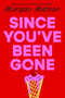Since You've Been Gone - 9798347108596 by Morgan Matson
