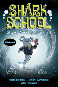 Shark School Shark Week Spectacular! (Tooth or Dare; Fishin': Impossible; Long Fin Silver) by Davy Ocean, Aaron Blecha, 9798347112067