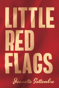 Little Red Flags by Jeanette Settembre, 9798895653791