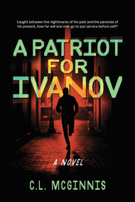 A Patriot for Ivanov by C.L. McGinnis, 9798895655979