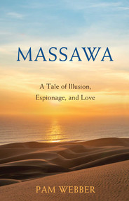 Massawa (A Tale of Illusion, Espionage, and Love) by Pam Webber, 9798896360988