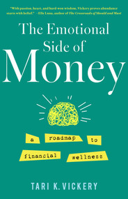 The Emotional Side of Money (A Roadmap to Financial Wellness) by Tari K. Vickery, 9798896363002