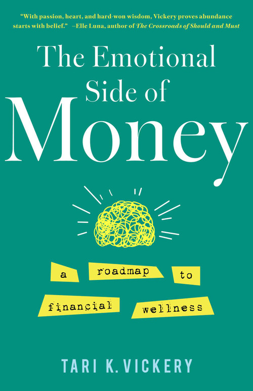 The Emotional Side of Money (A Roadmap to Financial Wellness) by Tari K. Vickery, 9798896363002