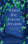 When the Forest Dreams (A Novel) by Andrea Ezerins, 9798896363101