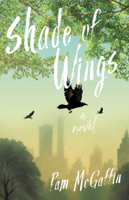Shade of Wings (A Novel) by Pam McGaffin, 9798896363125
