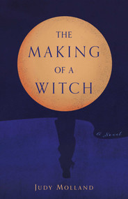 The Making of a Witch (A Novel) by Judy Molland, 9798896363248