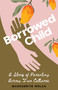 Borrowed Child (A Story of Parenting Across Two Cultures) by Marguerite Welch, 9798896363422