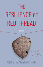 The Resilience Of Red Thread (A Novel) by Catherine Marshall-Smith, 9798896363460