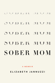 Sober Mom (A Memoir) by Elizabeth  Jannuzzi, 9798896363484