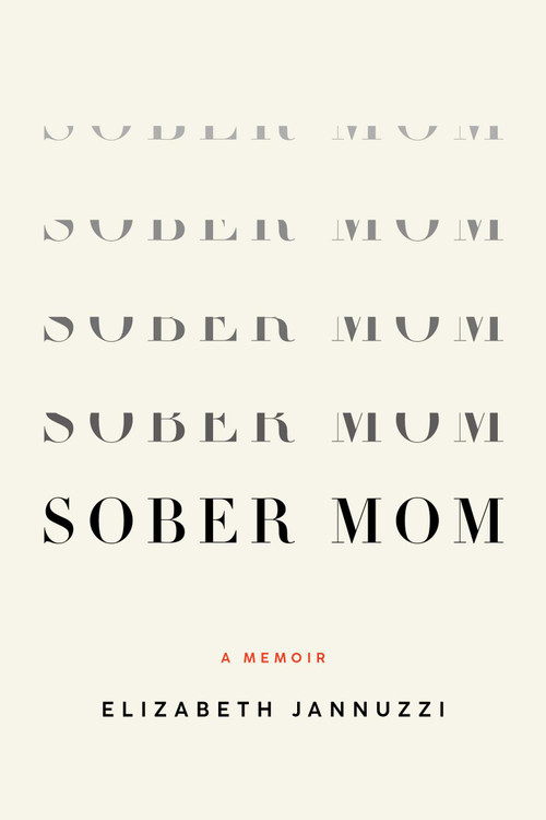 Sober Mom (A Memoir) by Elizabeth  Jannuzzi, 9798896363484